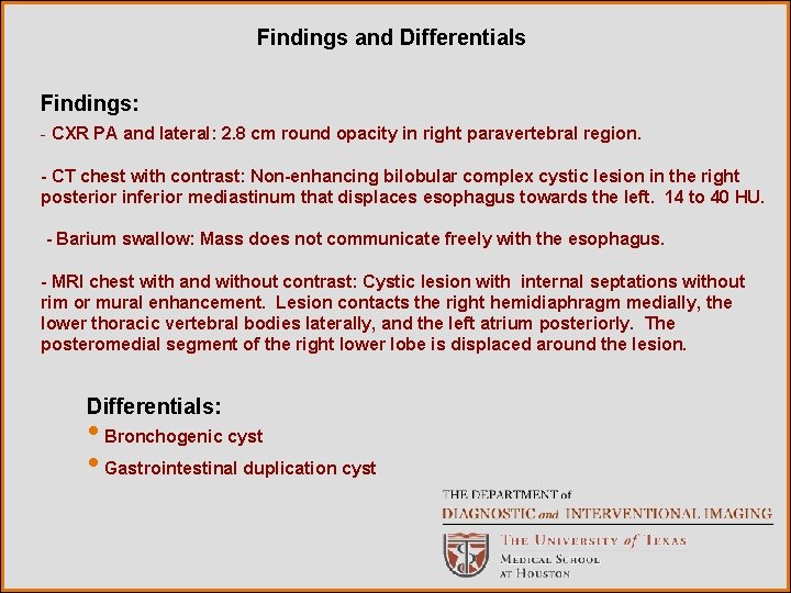 Findings and Differentials Findings: - CXR PA and lateral: 2. 8 cm round opacity