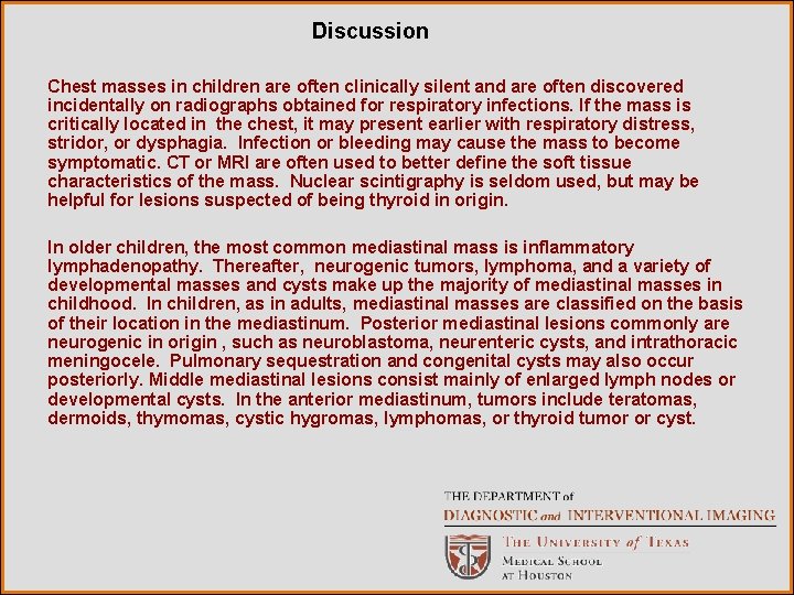 Discussion Chest masses in children are often clinically silent and are often discovered incidentally