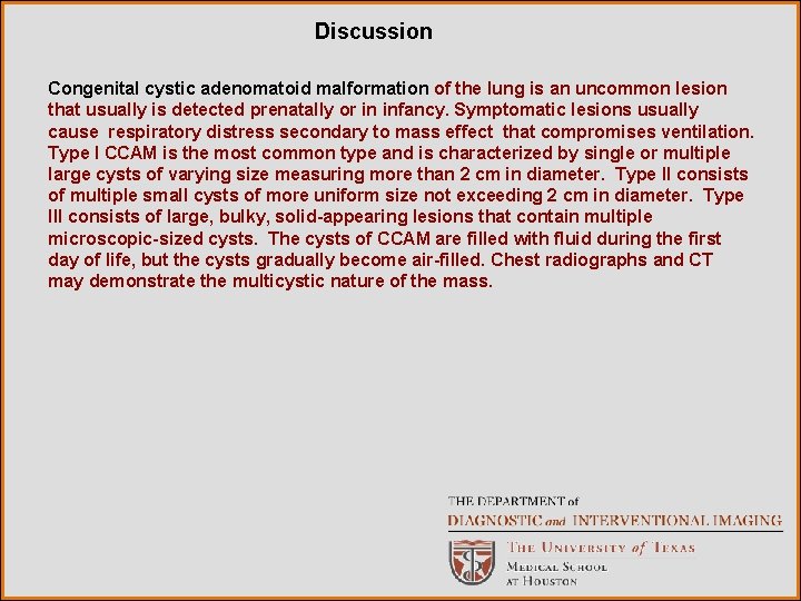 Discussion Congenital cystic adenomatoid malformation of the lung is an uncommon lesion that usually