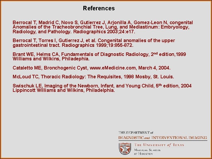 References Berrocal T, Madrid C, Novo S, Gutierrez J, Arjonilla A, Gomez-Leon N, congenital