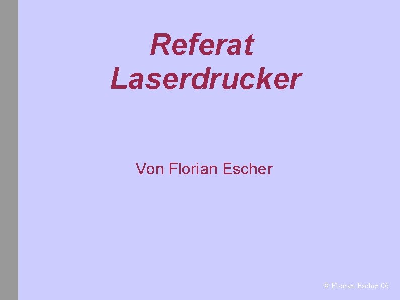 Referat Laserdrucker Von Florian Escher © Florian Escher 06 