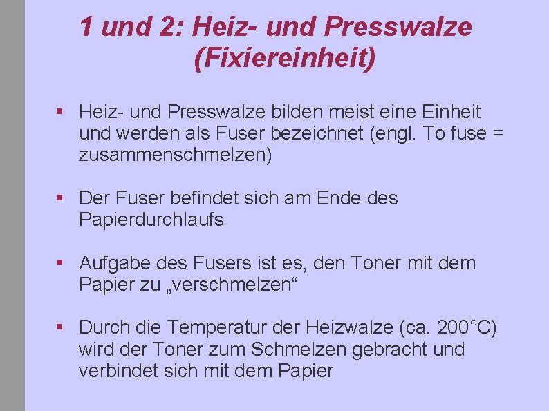 1 und 2: Heiz- und Presswalze (Fixiereinheit) § Heiz- und Presswalze bilden meist eine