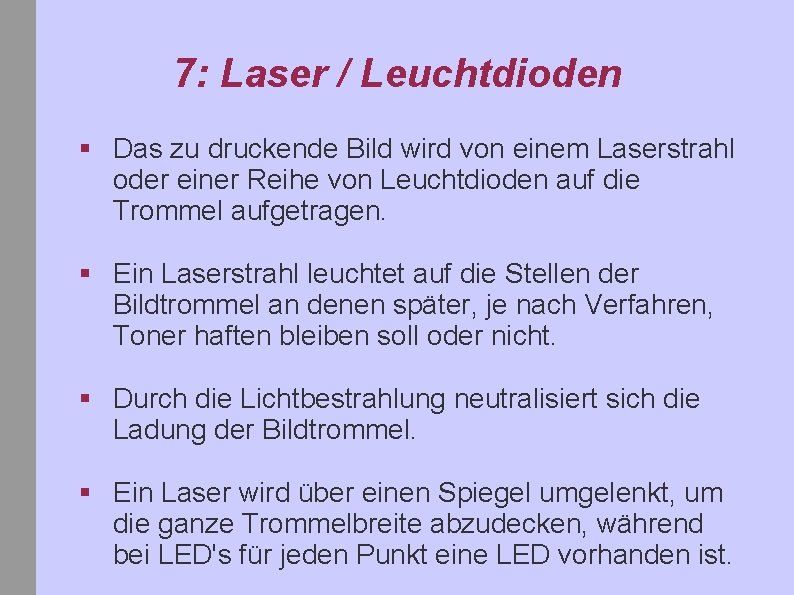 7: Laser / Leuchtdioden § Das zu druckende Bild wird von einem Laserstrahl oder