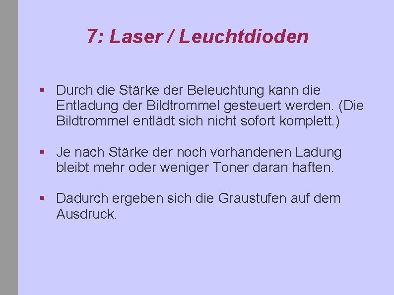 7: Laser / Leuchtdioden § Durch die Stärke der Beleuchtung kann die Entladung der