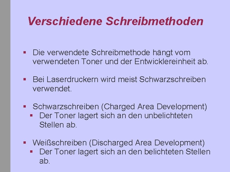 Verschiedene Schreibmethoden § Die verwendete Schreibmethode hängt vom verwendeten Toner und der Entwicklereinheit ab.