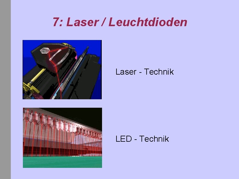 7: Laser / Leuchtdioden Laser - Technik LED - Technik 