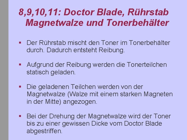 8, 9, 10, 11: Doctor Blade, Rührstab Magnetwalze und Tonerbehälter § Der Rührstab mischt