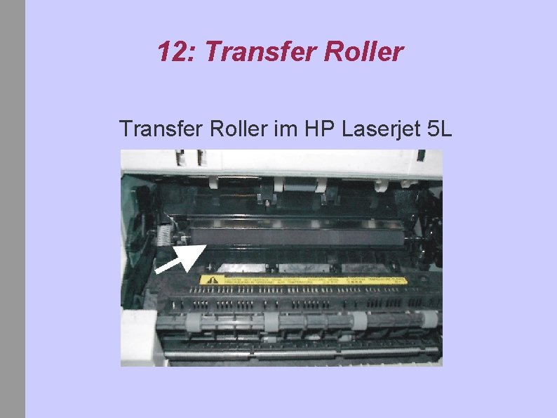 12: Transfer Roller im HP Laserjet 5 L 