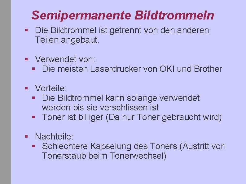 Semipermanente Bildtrommeln § Die Bildtrommel ist getrennt von den anderen Teilen angebaut. § Verwendet