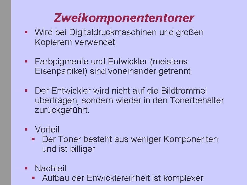 Zweikomponententoner § Wird bei Digitaldruckmaschinen und großen Kopierern verwendet § Farbpigmente und Entwickler (meistens