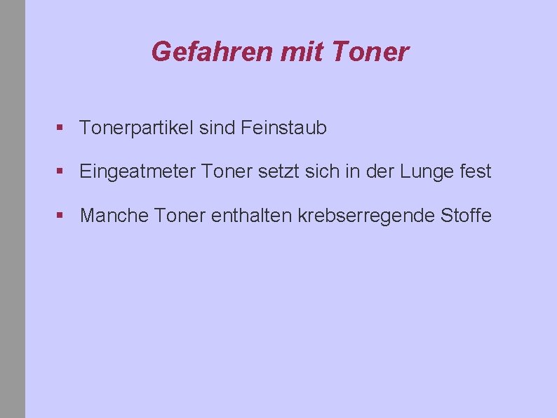 Gefahren mit Toner § Tonerpartikel sind Feinstaub § Eingeatmeter Toner setzt sich in der