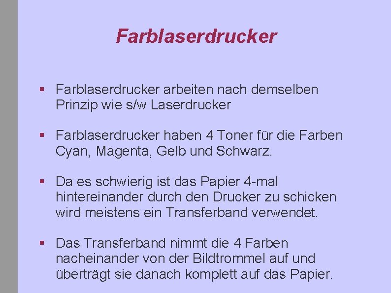 Farblaserdrucker § Farblaserdrucker arbeiten nach demselben Prinzip wie s/w Laserdrucker § Farblaserdrucker haben 4