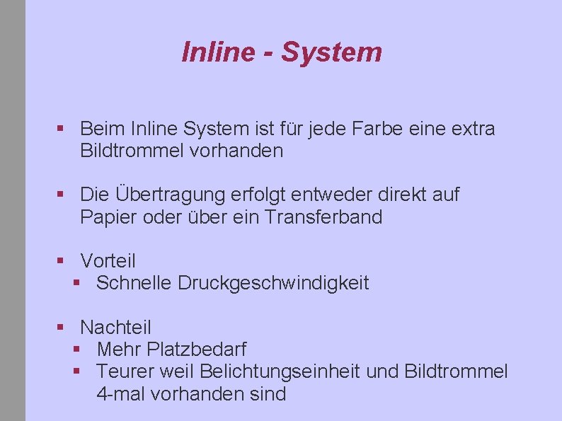 Inline - System § Beim Inline System ist für jede Farbe eine extra Bildtrommel