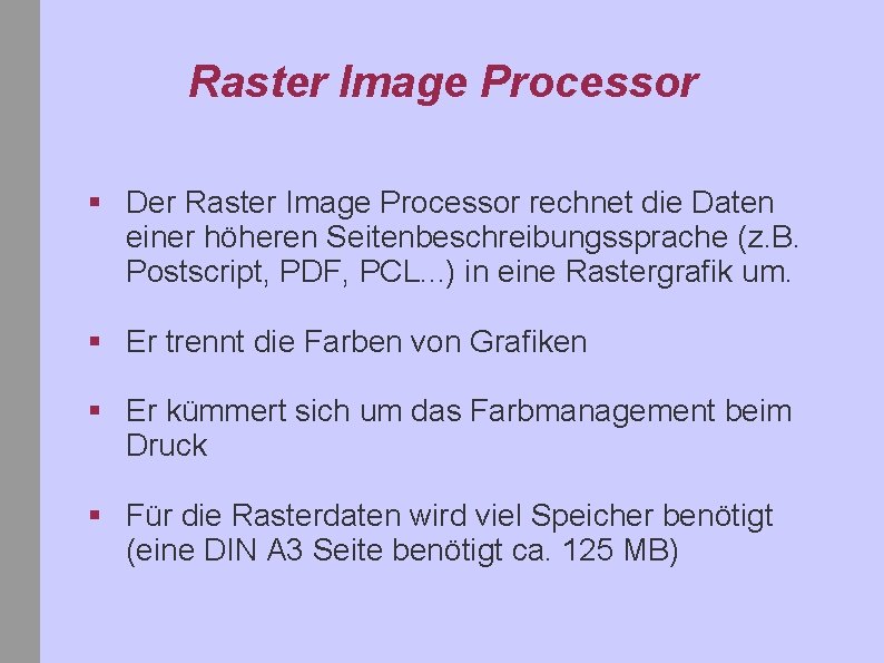 Raster Image Processor § Der Raster Image Processor rechnet die Daten einer höheren Seitenbeschreibungssprache