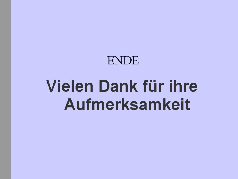 ENDE Vielen Dank für ihre Aufmerksamkeit 