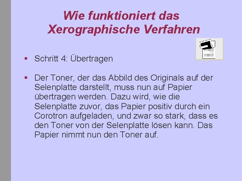 Wie funktioniert das Xerographische Verfahren § Schritt 4: Übertragen § Der Toner, der das