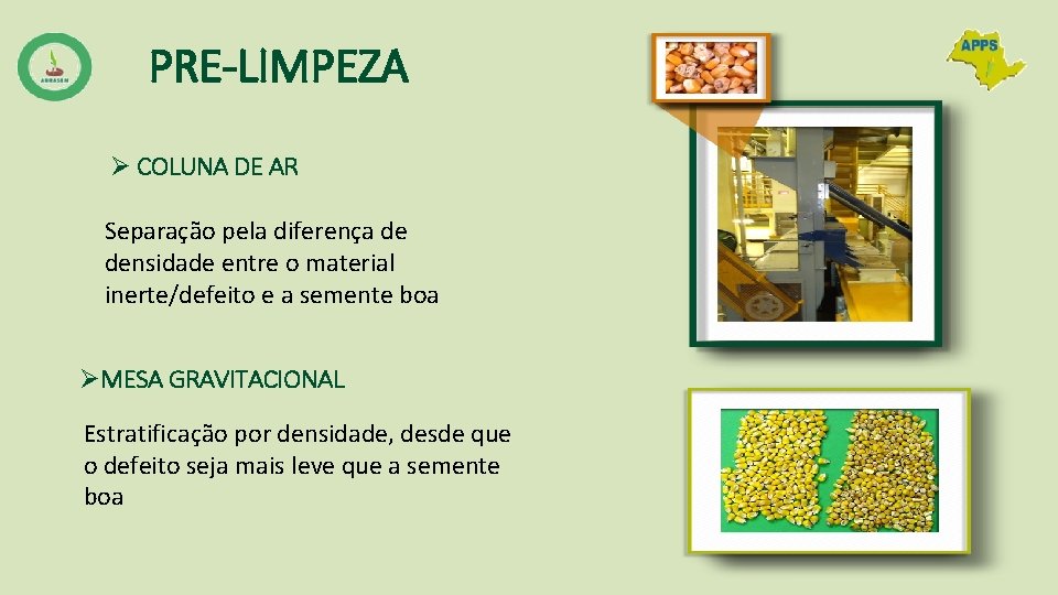 PRE-LIMPEZA Ø COLUNA DE AR Separação pela diferença de densidade entre o material inerte/defeito