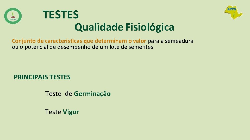 TESTES Qualidade Fisiológica Conjunto de características que determinam o valor para a semeadura ou