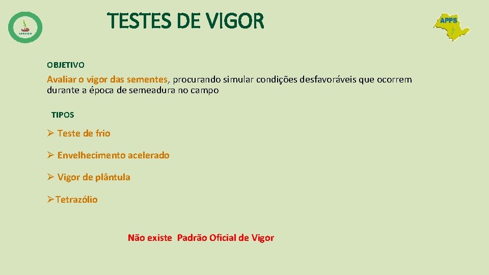 TESTES DE VIGOR OBJETIVO Avaliar o vigor das sementes, procurando simular condições desfavoráveis que