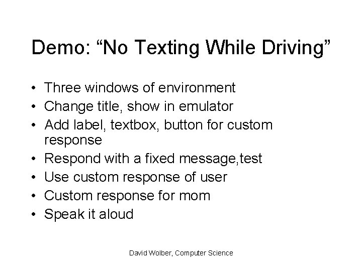 Demo: “No Texting While Driving” • Three windows of environment • Change title, show