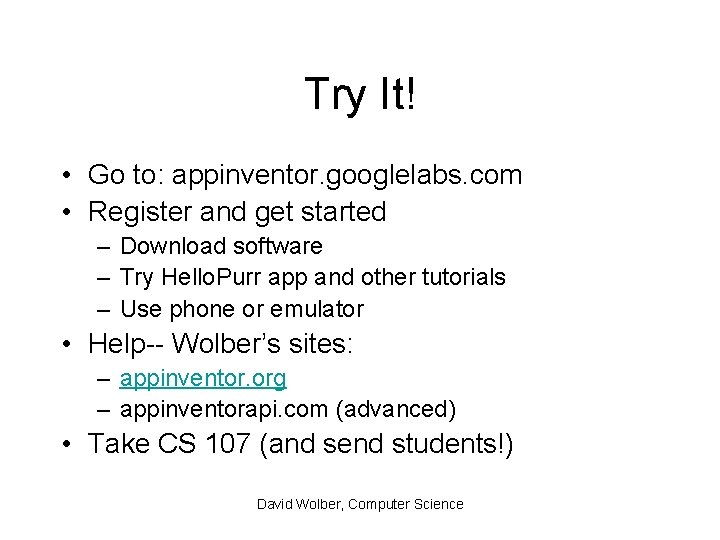 Try It! • Go to: appinventor. googlelabs. com • Register and get started –