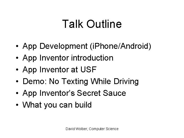 Talk Outline • • • App Development (i. Phone/Android) App Inventor introduction App Inventor