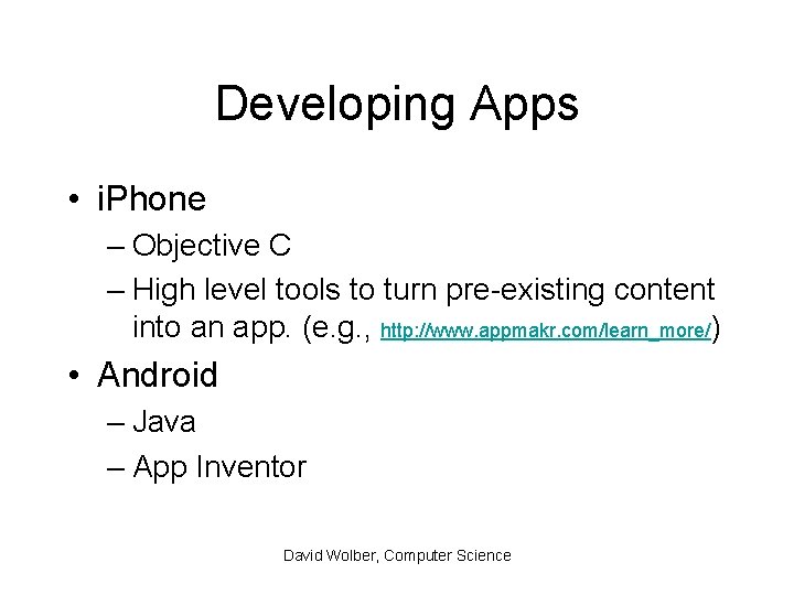 Developing Apps • i. Phone – Objective C – High level tools to turn