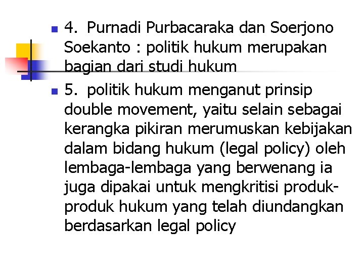 n n 4. Purnadi Purbacaraka dan Soerjono Soekanto : politik hukum merupakan bagian dari