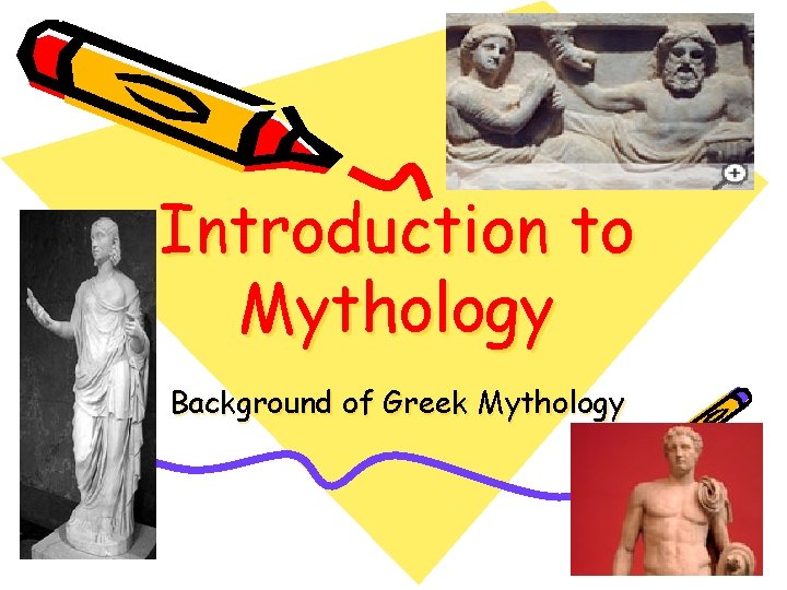 Introduction to Mythology Background of Greek Mythology 