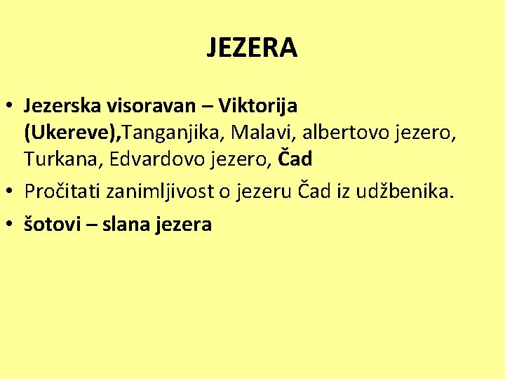 JEZERA • Jezerska visoravan – Viktorija (Ukereve), Tanganjika, Malavi, albertovo jezero, Turkana, Edvardovo jezero,