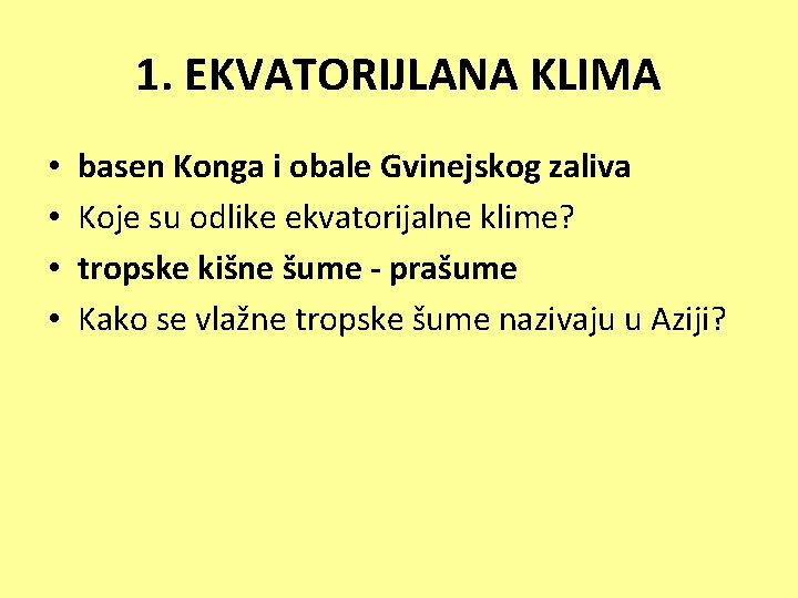 1. EKVATORIJLANA KLIMA • • basen Konga i obale Gvinejskog zaliva Koje su odlike