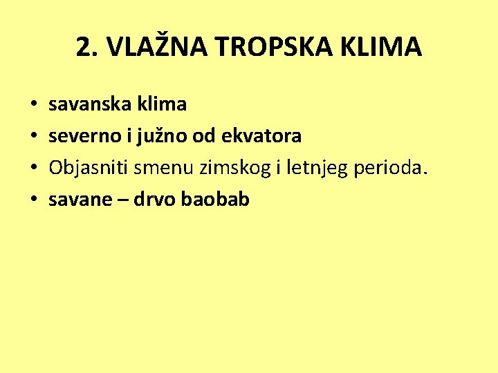 2. VLAŽNA TROPSKA KLIMA • • savanska klima severno i južno od ekvatora Objasniti