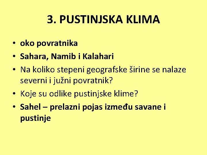 3. PUSTINJSKA KLIMA • oko povratnika • Sahara, Namib i Kalahari • Na koliko