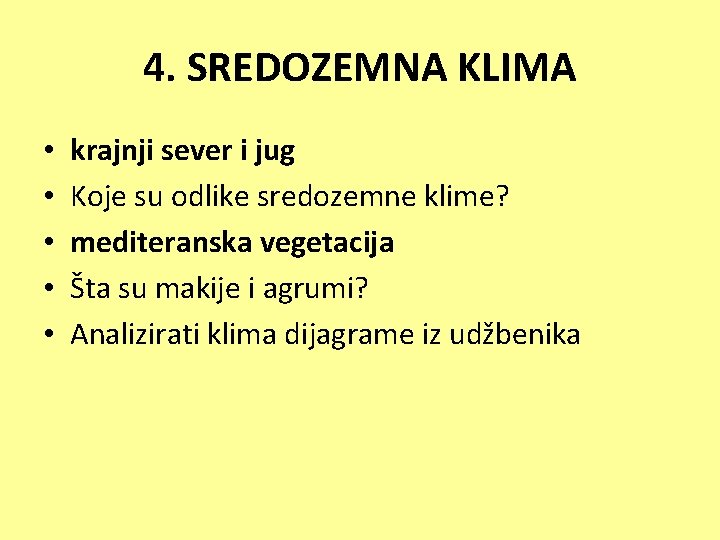 4. SREDOZEMNA KLIMA • • • krajnji sever i jug Koje su odlike sredozemne