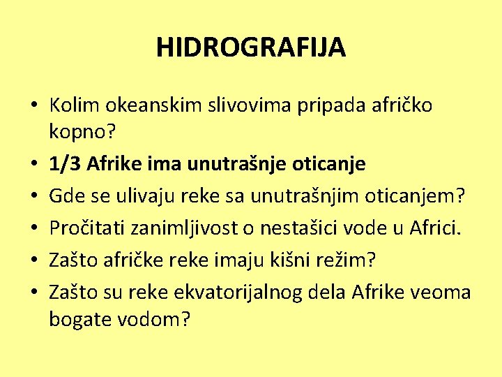 HIDROGRAFIJA • Kolim okeanskim slivovima pripada afričko kopno? • 1/3 Afrike ima unutrašnje oticanje