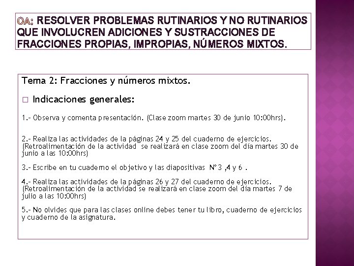 RESOLVER PROBLEMAS RUTINARIOS Y NO RUTINARIOS QUE INVOLUCREN ADICIONES Y SUSTRACCIONES DE FRACCIONES PROPIAS,