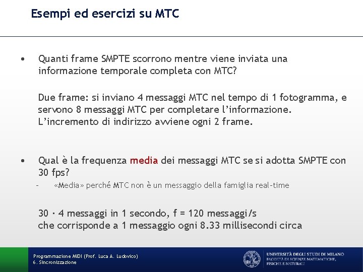 Esempi ed esercizi su MTC • Quanti frame SMPTE scorrono mentre viene inviata una