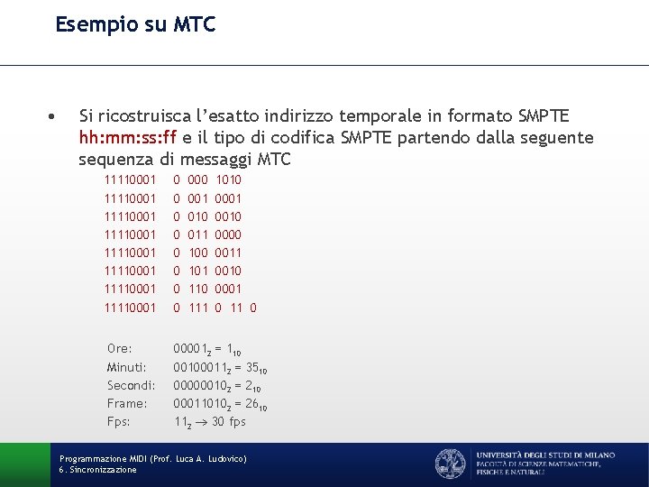 Esempio su MTC • Si ricostruisca l’esatto indirizzo temporale in formato SMPTE hh: mm: