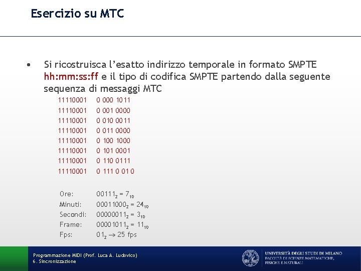 Esercizio su MTC • Si ricostruisca l’esatto indirizzo temporale in formato SMPTE hh: mm: