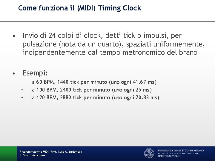 Come funziona il (MIDI) Timing Clock • Invio di 24 colpi di clock, detti