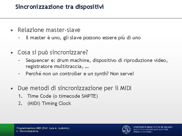 Sincronizzazione tra dispositivi • Relazione master-slave – Il master è uno, gli slave possono