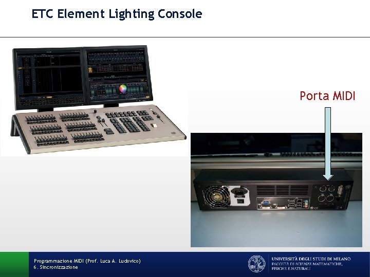 ETC Element Lighting Console Porta MIDI Programmazione MIDI (Prof. Luca A. Ludovico) 6. Sincronizzazione