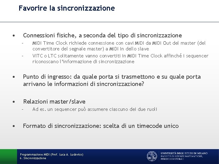 Favorire la sincronizzazione • Connessioni fisiche, a seconda del tipo di sincronizzazione – –