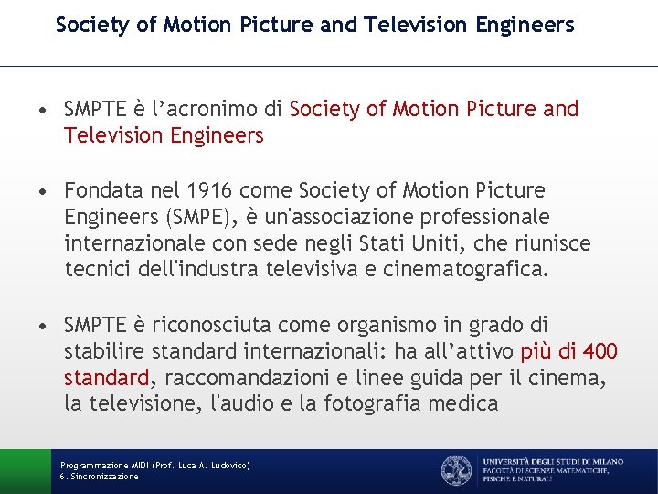 Society of Motion Picture and Television Engineers • SMPTE è l’acronimo di Society of
