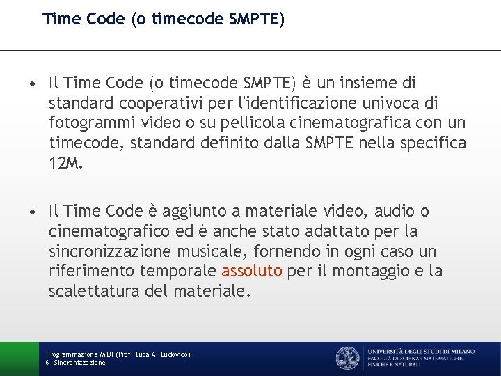 Time Code (o timecode SMPTE) • Il Time Code (o timecode SMPTE) è un