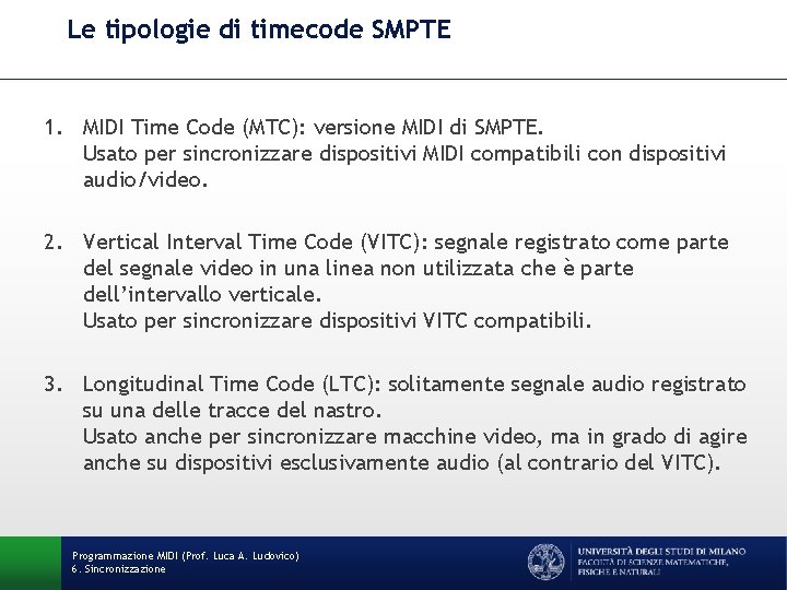 Le tipologie di timecode SMPTE 1. MIDI Time Code (MTC): versione MIDI di SMPTE.