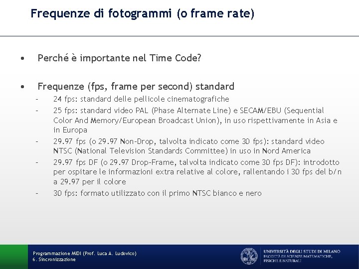 Frequenze di fotogrammi (o frame rate) • Perché è importante nel Time Code? •