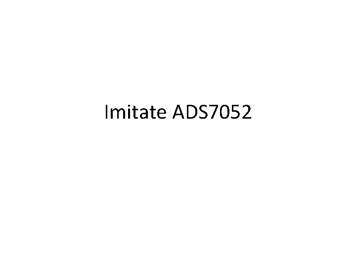 Imitate ADS 7052 