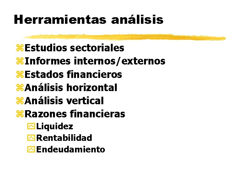 Herramientas análisis z. Estudios sectoriales z. Informes internos/externos z. Estados financieros z. Análisis horizontal