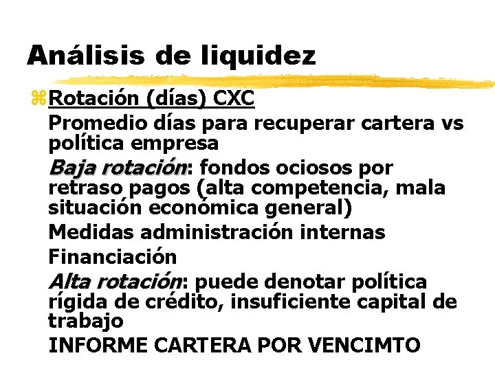 Análisis de liquidez z. Rotación (días) CXC Promedio días para recuperar cartera vs política